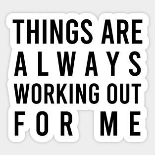 Things are always working out for me - manifesting Sticker